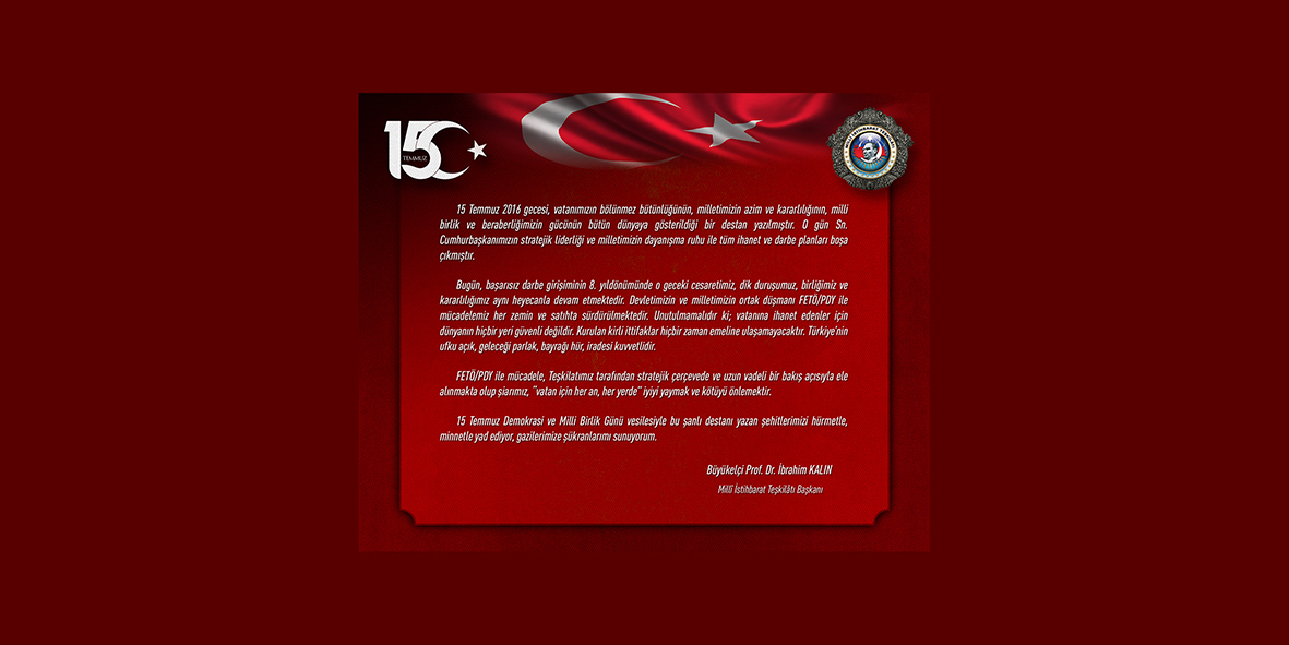 Sn. Teşkilat Başkanı Büyükelçi Prof. Dr. İbrahim KALIN'ın 15 Temmuz Demokrasi ve Milli Birlik Günü Mesajı
