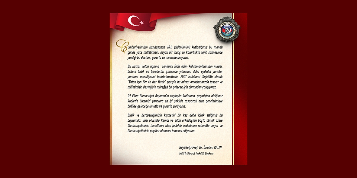 Sn. Teşkilat Başkanı Büyükelçi Prof. Dr. İbrahim KALIN'ın 29 Ekim Cumhuriyet Bayramı Tebrikleri